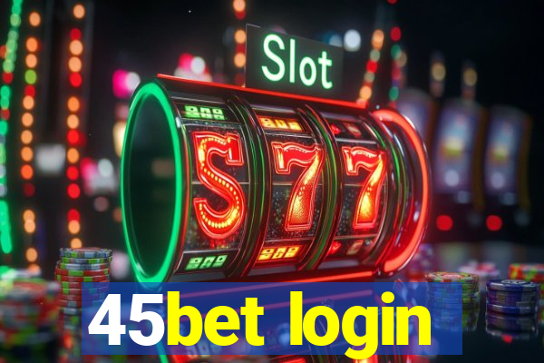 45bet login